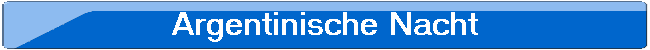 Argentinische Nacht