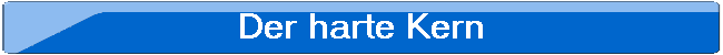 Der harte Kern