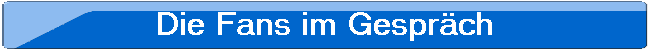Die Fans im Gesprch