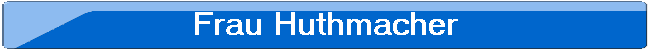 Frau Huthmacher
