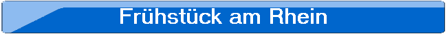 Frhstck am Rhein