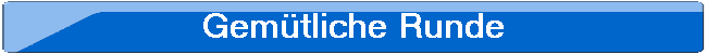 Gemtliche Runde