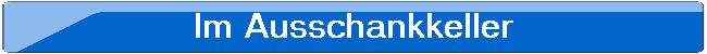 Im Ausschankkeller